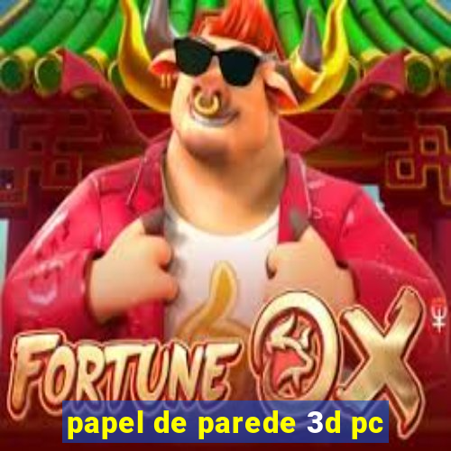 papel de parede 3d pc